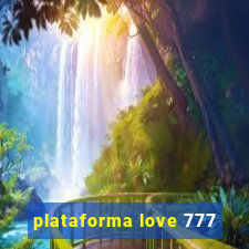 plataforma love 777